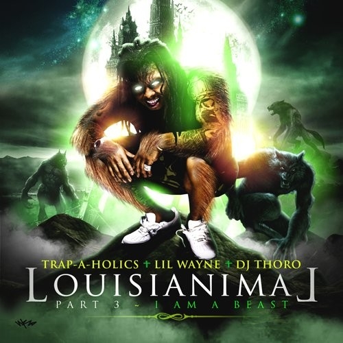 Lil Wayne - Louisianimal 3 (I Am A Beast)