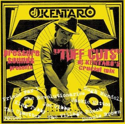 Pressure sounds PresentsTUFF CUTS DJ Kentaro Crucial Mix